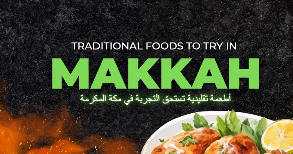 Traditional Foods to Try in Makkah